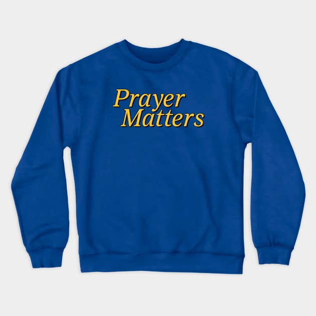 Prayer Matters- 90's TV Show Style Spiritual T-shirt Crewneck Sweatshirt by Madison Market